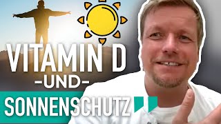 VITAMIN D und SONNENSCHUTZ  eincremen oder bleiben lassen [upl. by Eninaj]