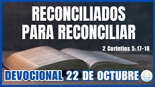 📖DEVOCIONAL DE HOY 22 DE OCTUBRE quotReconciliadosquot 🙏 Devocionales Cristianos  Devocional Diario [upl. by Assirak]