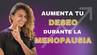 ¿Cómo aumentar la libido en una mujer menopausia Claves para aumentar el DESEO [upl. by Aneleve]