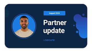 Your August 2024 partner update  usecure for MSPs [upl. by Imrots569]