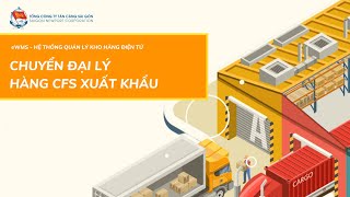 eWMS  HƯỚNG DẪN KHAI BÁO CHUYỂN ĐẠI LÝ HÀNG CFS XUẤT KHẨU [upl. by Gawlas]