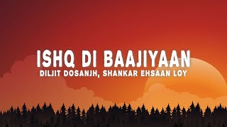 Diljit Dosanjh ShankarEhsaanLoy  Ishq Di Baajiyaan Lyrics [upl. by Gristede44]