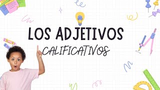 ¿Qué son los ADJETIVOS calificativos Vídeo educativo para niños de Primaria [upl. by Einwahs]