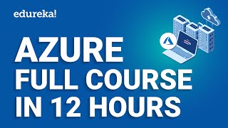 Azure Full Course  12 Hours  Learn Microsoft Azure  Azure Tutorial For Beginners 2024  Edureka [upl. by Kcinomod687]