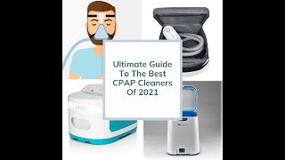 Ultimate Guide To The Best CPAP Cleaners Of 2021 [upl. by Suiravad]