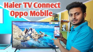 Haier tv connect oppo mobile  Oppo phone ko Haier tv se kaise connect kare [upl. by Bakemeier]