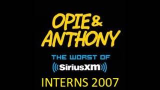 Opie And Anthony  Worst Of Interns 2007 Pt2 [upl. by Artema]