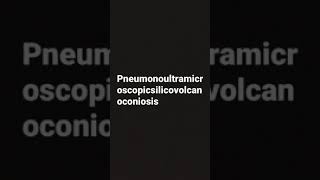 Pneumonoultramicroscopicsilicovolcanoconiosis [upl. by Bellina]