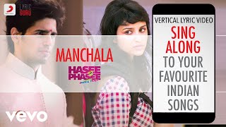 Manchala  Hasee Toh PhaseeOfficial Bollywood LyricsShafqat Amanat AliNupur Pant [upl. by Butte]