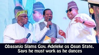 Obasanjo Slams Gov Adeleke Says he must work as he dances around [upl. by Lechner]