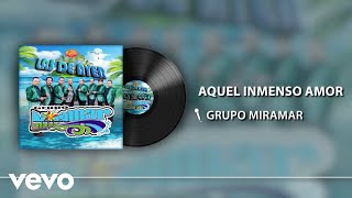 Grupo Miramar  Aquel Inmenso Amor [upl. by Neggem320]