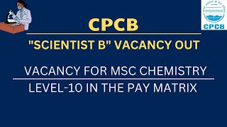 CPCB VACANCY OUT  SCIENTIST B POST FOR MSC CHEMISTRY  GATE CHEMISTRY SYLLABUS  LAST DATE TO APPLY [upl. by Alexandro]