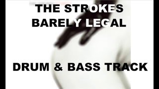 The Strokes Barely Legal  Drum amp Bass Track [upl. by Yrroc]