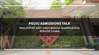 PolyU Admissions Talk NonJUPAS with International Qualifications 202425 Intake after Info Day [upl. by Poock321]