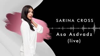 Sarina Cross  Asa Asdvadz Live [upl. by Ellenej]