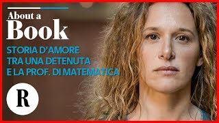 quotAlmarinaquot Valeria Parrella e la storia di un amore tra una detenuta e la sua prof di matematica [upl. by Llemart363]