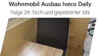 WohnmobilSelbstausbau Iveco Daily Teil 24  Tisch und gepolsterter Sitz [upl. by Rehptsirhc479]