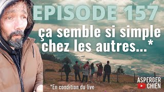 ☑️ aspergeretchien Épisode 157  plus simple chez les autres [upl. by Carey671]