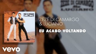 Zezé Di Camargo amp Luciano  Eu Acabo Voltando Áudio Oficial [upl. by Barbette]