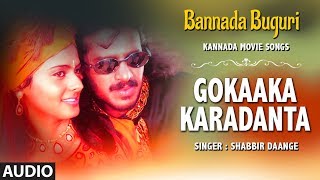 Gokaaka Karadanta Song  Bannada Buguri  Shabbir Dange  Janapada Kannada Movie Songs [upl. by Keir]