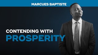 Contending With Prosperity  Marcues Baptiste [upl. by Nywled509]