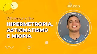 MIOPIA ASTIGMATISMO E HIPERMETROPIA Qual a diferença [upl. by Antoni469]