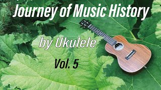 5 Journey of Music History by Ukulele [upl. by Arot]