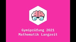 Gymiprüfung Mathematik Langzeit 2021 [upl. by Hoebart733]