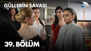 Güllerin Savaşı 39 Bölüm [upl. by Haliled505]