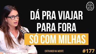 COMO VIAJAR COM MILHAS  NATÁLIA BOTELHO A MINA DAS MILHAS  ENTRANDO NA MENTE PODCAST 177 [upl. by Atinaujnas494]