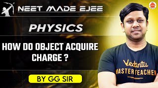 NEET Physics 2025  How Do Objects Acquire Charge  GG Sir [upl. by Shriver]