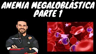 ANEMIA MEGALOBLASTICA  PARTE 1 [upl. by Okihcas829]