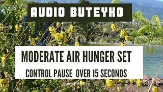 Audio Buteyko 10 minute MODERATE AIR HUNGER SET for people with a Control Pause OVER 15 seconds [upl. by Ahsiuqel680]