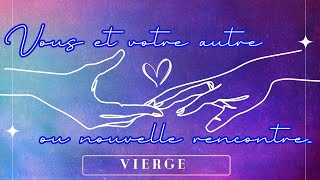 💜 Vierge ♍ Vous et votre autre ou nouvelle rencontre 💜 [upl. by Ennaxxor614]