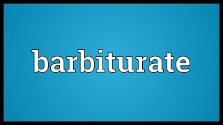 Barbiturate Meaning [upl. by Telrats988]