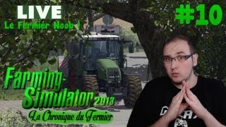 Farming Simulator 2013  La Chronique du Fermier 10 Le Fermier Noob  LIVE [upl. by Ynnod]