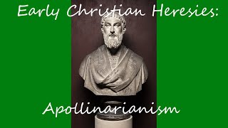 Early Christian Heresies Apollinarianism [upl. by Millburn]