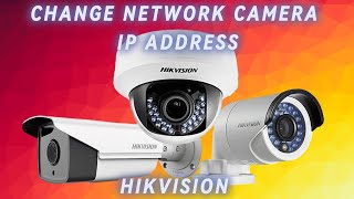 Change IP Address of Hikvision Network Camera [upl. by Netsua]