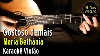 Maria Bethânia  Gostoso demais  Karaokê Violão [upl. by Saba]