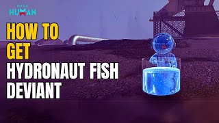 Once Human  How to Get Hydronaut Fish Deviant [upl. by Hametaf397]