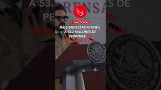 IMSSBienestar atiende a 532 millones de personas sin seguridad social IMSSBienestar [upl. by Kienan]