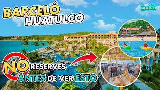 Barcelo Huatulco 🏩💎 ¿VALE LO QUE CUESTA 😵 [upl. by Nere]