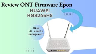 Review ONT Frimware Epon Huawai HG8245H5 [upl. by Mendez]