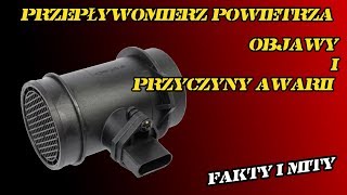 Przepływomierz powietrza  objawy i przyczyny awarii FAKTY I MITY [upl. by Nera]