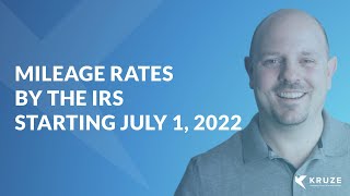 IRS Mileage Rates 2022 Effective July 1st Explained [upl. by Janna]