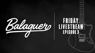 Balaguer Guitars  Friday Livestream  Ep3 [upl. by Onil164]