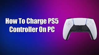 How To Charge PS5 Controller On PC [upl. by Lekim646]