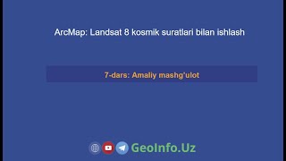 7dars Amaliy mashgulot  ArcMap  Landsat 8 [upl. by Senga]