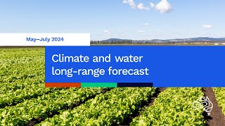 Climate and water longrange forecast issued 2 May 2024 [upl. by Loralie324]