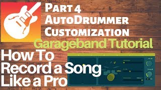 Garageband Tutorial How To Record A Song Like a Pro  PART 4 AUTODRUMMER Presets you can trust [upl. by Dowling]